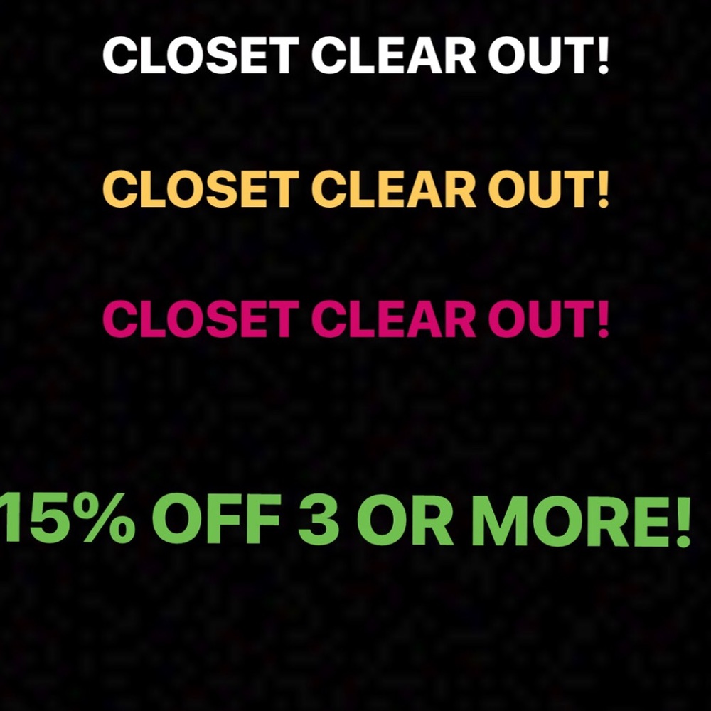 Sale! CLOSET CLEAR OUT